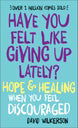 Have You Felt Like Giving Up Lately?