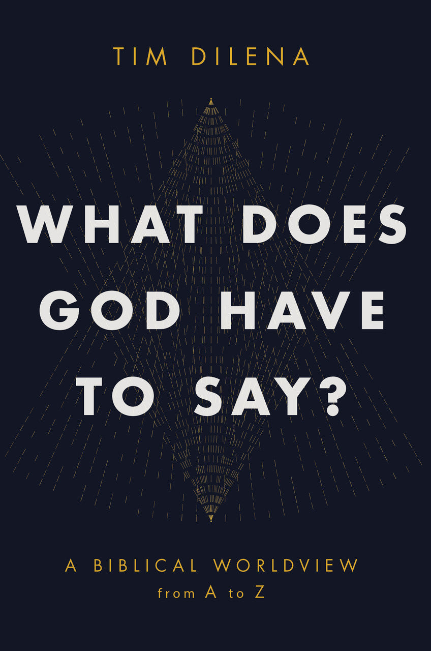 What Does God Have to Say? A Biblical Worldview from A to Z