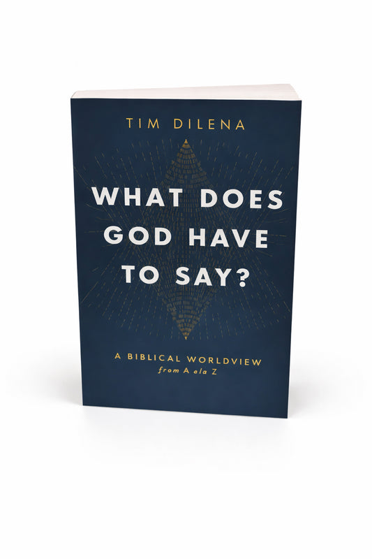 What Does God Have to Say? A Biblical Worldview from A to Z